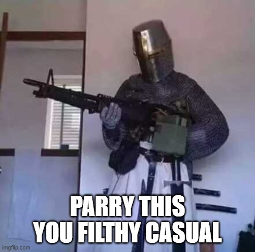 Crusader knight with M60 Machine Gun | PARRY THIS YOU FILTHY CASUAL | image tagged in crusader knight with m60 machine gun | made w/ Imgflip meme maker