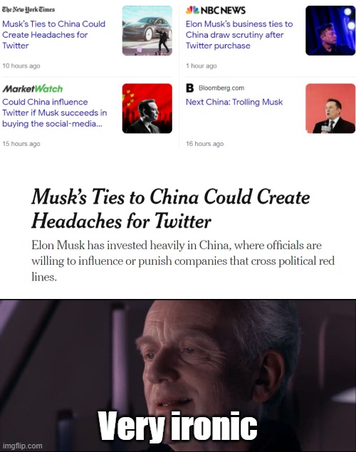 Is anyone going to tell them that Twitter had strong ties to China and they literally did what they claim Musk will do? | Very ironic | image tagged in palpatine ironic,twitter | made w/ Imgflip meme maker
