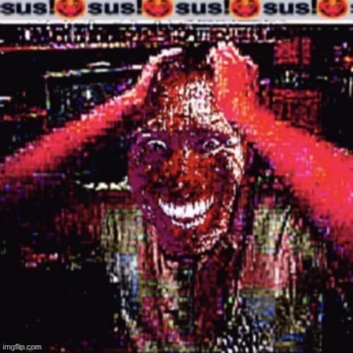 sus!sus!sus! | image tagged in amogus | made w/ Imgflip meme maker