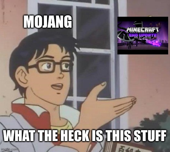 Minecraft |  MOJANG; WHAT THE HECK IS THIS STUFF | image tagged in memes,is this a pigeon | made w/ Imgflip meme maker