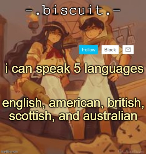 unbreadtwins temp thingy ty yachi | i can speak 5 languages; english, american, british, scottish, and australian | image tagged in unbreadtwins temp thingy ty yachi | made w/ Imgflip meme maker