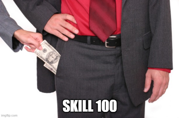 SKILL 100 | image tagged in pickpocket | made w/ Imgflip meme maker