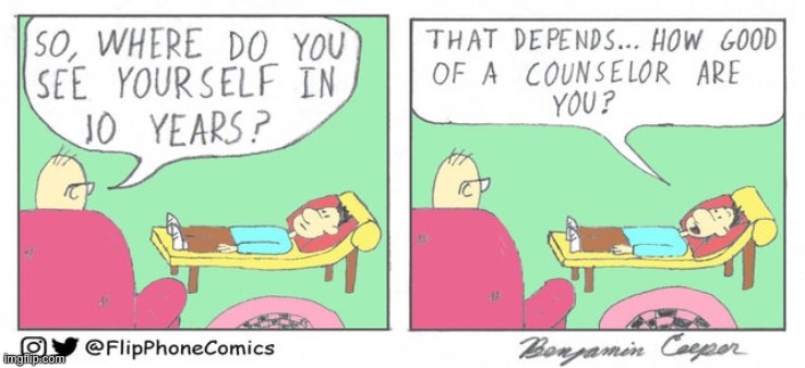 Could depend on this session | image tagged in comics,funny,memes,relatable,counseling | made w/ Imgflip meme maker