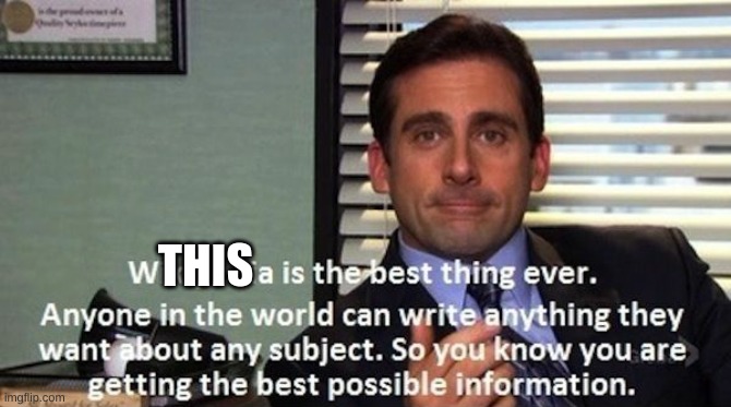 Michael Scott Wikipedia is the best thing ever | THIS | image tagged in michael scott wikipedia is the best thing ever | made w/ Imgflip meme maker
