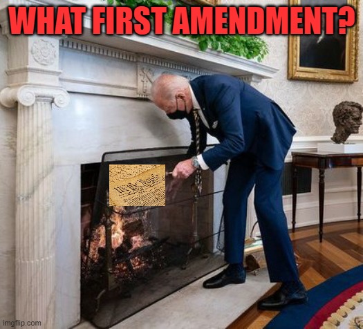 Biden Oval Office fireplace | WHAT FIRST AMENDMENT? | image tagged in biden oval office fireplace | made w/ Imgflip meme maker