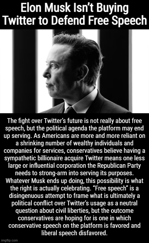 IT WAS NEVER ABOUT "FREE SPEECH" | image tagged in elon,gop hypocrite,conservative hypocrisy,spoiled brats,arrogant rich man,suckers | made w/ Imgflip meme maker