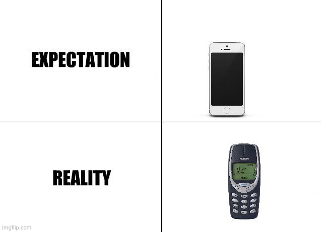 noika | image tagged in expectation vs reality,nokia | made w/ Imgflip meme maker