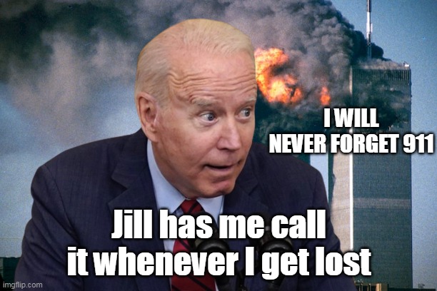 I WILL NEVER FORGET 911 Jill has me call it whenever I get lost | made w/ Imgflip meme maker