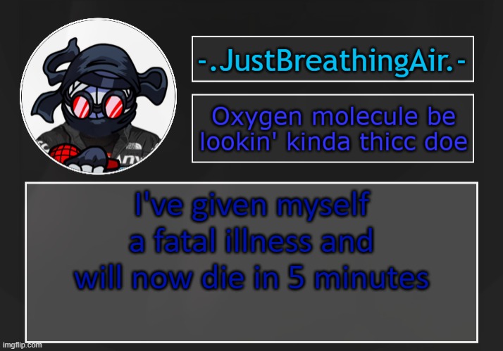 see ya | I've given myself a fatal illness and will now die in 5 minutes | made w/ Imgflip meme maker