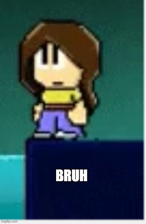 Bruh (Bruh) [Bruh] {Bruh} |Bruh| <Bruh> ***Bruh*** !@#$%^&*(Bruh)*&^%$#@! | BRUH | image tagged in josie from dan the man | made w/ Imgflip meme maker