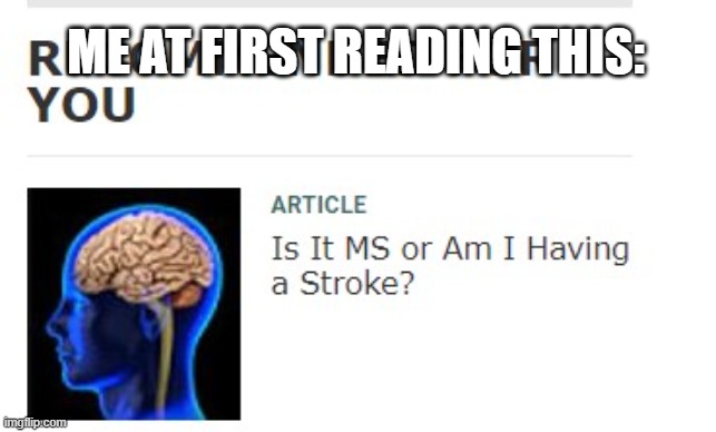 Am I Having A Stroke? | ME AT FIRST READING THIS: | image tagged in am i having a stroke | made w/ Imgflip meme maker