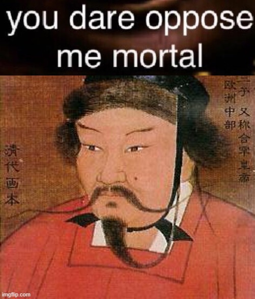 Genghis Khan | image tagged in genghis khan | made w/ Imgflip meme maker
