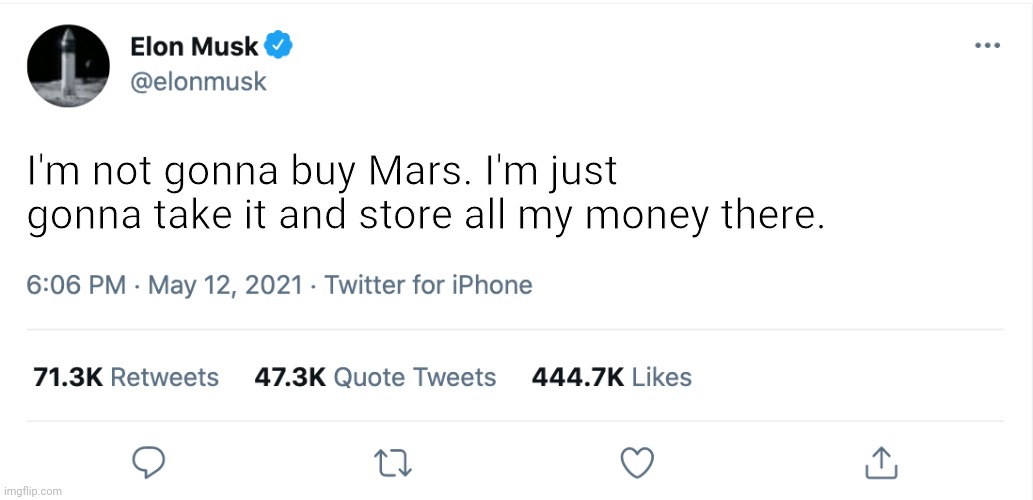 Mars Makes A Great Summer Home ! | I'm not gonna buy Mars. I'm just gonna take it and store all my money there. | image tagged in elon musk blank tweet | made w/ Imgflip meme maker