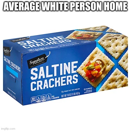 AVERAGE WHITE PERSON HOME | made w/ Imgflip meme maker