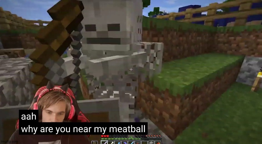 Why are you near my meatball | image tagged in why are you near my meatball | made w/ Imgflip meme maker