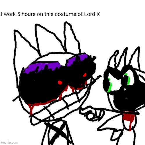 Lord D | I work 5 hours on this costume of Lord X | image tagged in memes,blank transparent square | made w/ Imgflip meme maker