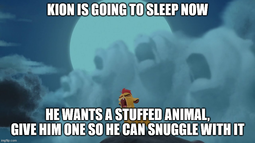 Kion yawning | KION IS GOING TO SLEEP NOW; HE WANTS A STUFFED ANIMAL, GIVE HIM ONE SO HE CAN SNUGGLE WITH IT | image tagged in kion yawning,memes | made w/ Imgflip meme maker