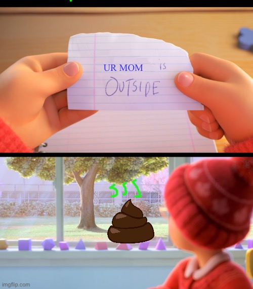 X is outside | UR MOM | image tagged in x is outside | made w/ Imgflip meme maker