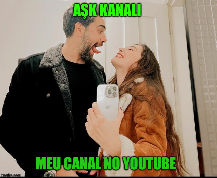 Aşk kanali | AŞK KANALI; MEU CANAL NO YOUTUBE | image tagged in a k kanali | made w/ Imgflip meme maker