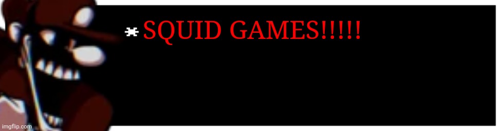 Undertale Text Box | SQUID GAMES!!!!! | image tagged in undertale text box | made w/ Imgflip meme maker