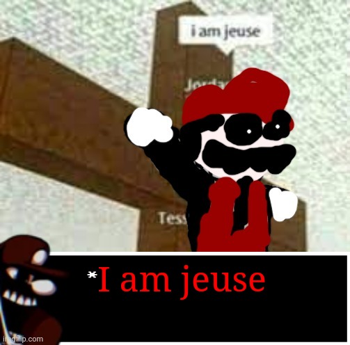 I am jeuse | image tagged in i am jeuse but mx | made w/ Imgflip meme maker