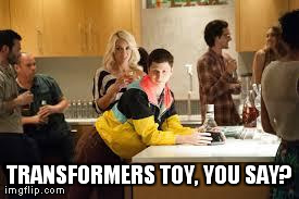 TRANSFORMERS TOY, YOU SAY? | made w/ Imgflip meme maker