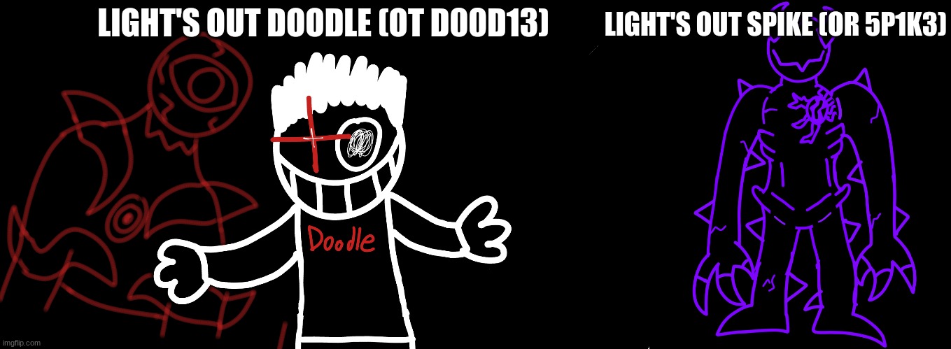LIGHT'S OUT SPIKE (OR 5P1K3); LIGHT'S OUT DOODLE (OT D00D13) | image tagged in light's out | made w/ Imgflip meme maker