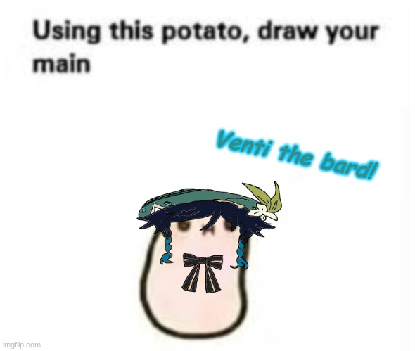 I was too lazy to draw the outfit-- |  Venti the bard! | image tagged in genshin impact,using this potato draw your main,venti,drawing,genshin | made w/ Imgflip meme maker