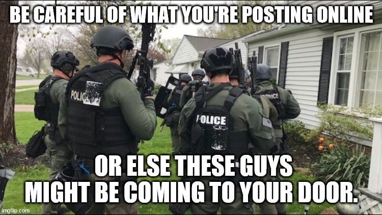 Ministry of Truth | BE CAREFUL OF WHAT YOU'RE POSTING ONLINE; OR ELSE THESE GUYS MIGHT BE COMING TO YOUR DOOR. | image tagged in ministry of truth,joe biden sucks,fjblgb | made w/ Imgflip meme maker