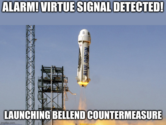 ALARM! VIRTUE SIGNAL DETECTED! LAUNCHING BELLEND COUNTERMEASURE | made w/ Imgflip meme maker