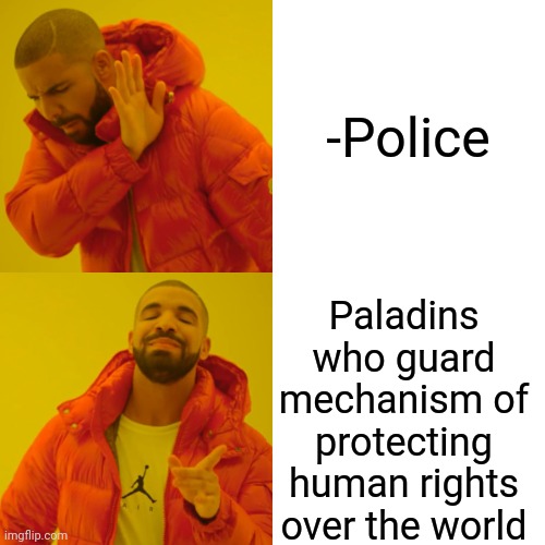 -With sending bullets. | -Police; Paladins who guard mechanism of protecting human rights over the world | image tagged in memes,drake hotline bling,police chasing guy,prisoners,big government,the silent protector | made w/ Imgflip meme maker