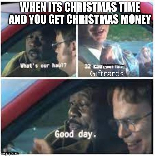 Money | WHEN ITS CHRISTMAS TIME AND YOU GET CHRISTMAS MONEY | image tagged in money money | made w/ Imgflip meme maker