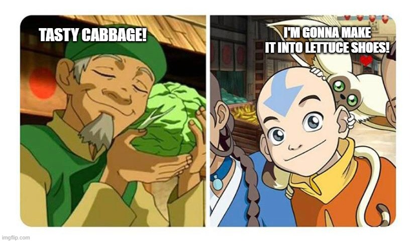 Cabbage man | TASTY CABBAGE! I'M GONNA MAKE IT INTO LETTUCE SHOES! | image tagged in cabbage man | made w/ Imgflip meme maker