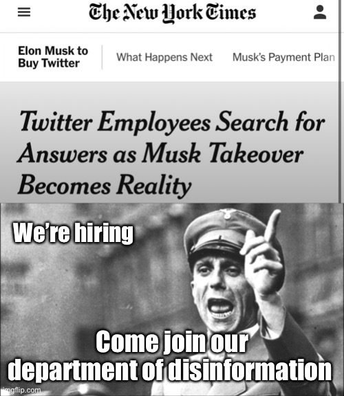 History always repeats itself | We’re hiring; Come join our department of disinformation | image tagged in goebbels,politics lol,memes | made w/ Imgflip meme maker