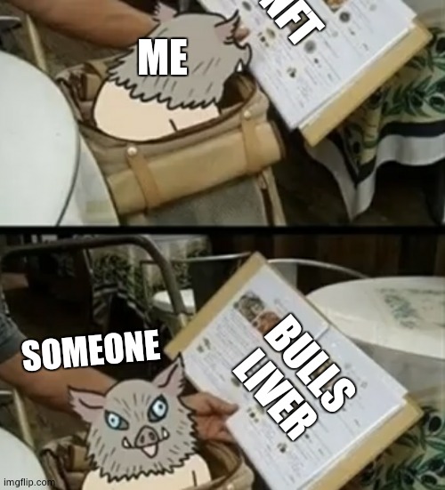 Inosuke menu | ME BULLS LIVER NFT SOMEONE | image tagged in inosuke menu | made w/ Imgflip meme maker