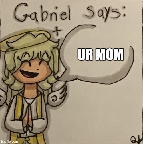 Gabriel Says | UR MOM | image tagged in gabriel says | made w/ Imgflip meme maker