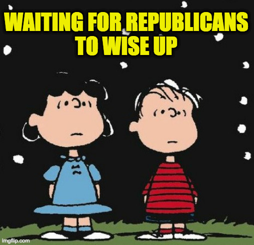 It's not going to happen. | WAITING FOR REPUBLICANS
TO WISE UP | image tagged in memes,lucy and linus,republicans,low iq people | made w/ Imgflip meme maker