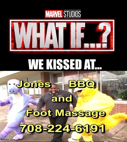 Joan’s bbq and foot massage | WE KISSED AT… | image tagged in marvel studios what if we kissed,bbq | made w/ Imgflip meme maker