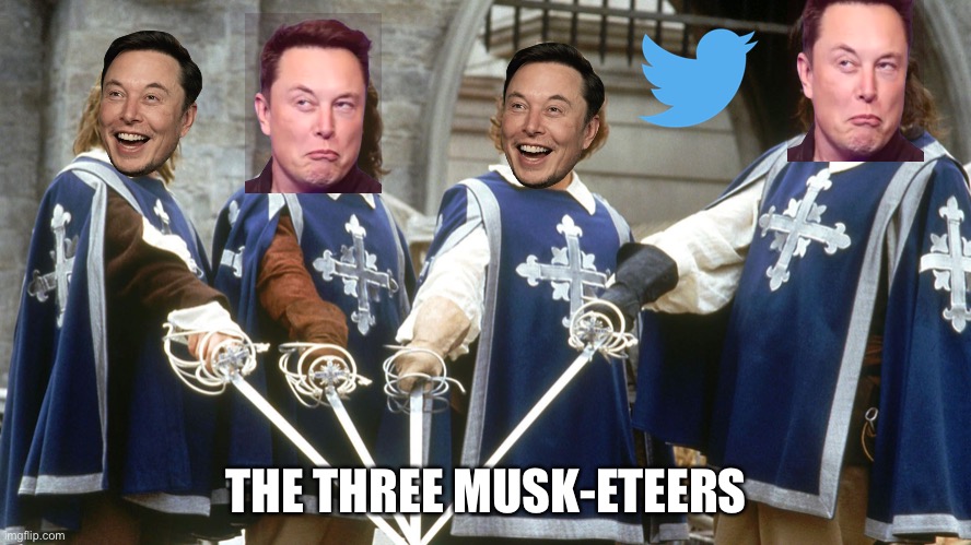 Three Musk-eteers | THE THREE MUSK-ETEERS | image tagged in 3 musketeers,memes | made w/ Imgflip meme maker