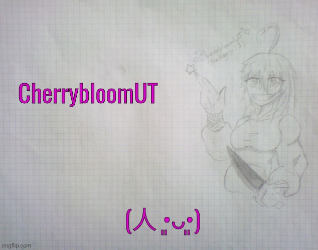 CherrybloomUT by SSFR | CherrybloomUT; (人 •͈ᴗ•͈) | image tagged in cherrybloomut by ssfr | made w/ Imgflip meme maker