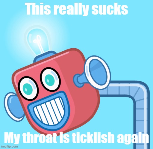 This sucks | This really sucks; My throat is ticklish again | image tagged in wubbzy's info robot | made w/ Imgflip meme maker