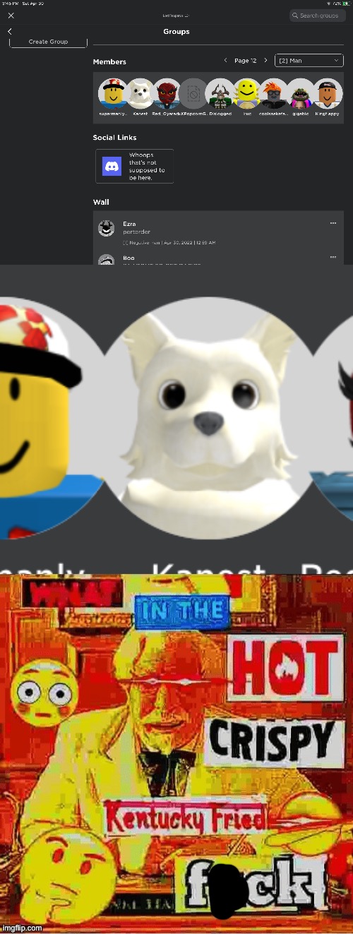 its a joke im one of them too chill out | image tagged in what in the hot crispy kentucky fried | made w/ Imgflip meme maker