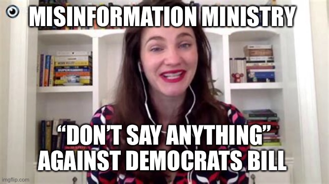 Don’t say “Say” censorship | MISINFORMATION MINISTRY; “DON’T SAY ANYTHING” AGAINST DEMOCRATS BILL | image tagged in biden,censorship,hypocrisy,democrats,liberals | made w/ Imgflip meme maker