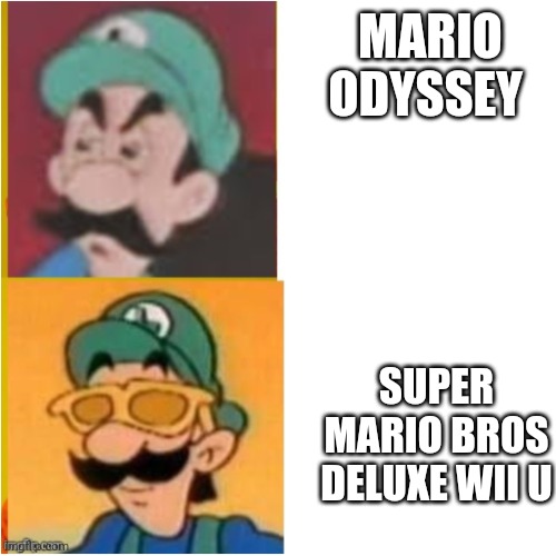 Luigiiiiiii | MARIO ODYSSEY; SUPER MARIO BROS DELUXE WII U | image tagged in luigi drake | made w/ Imgflip meme maker