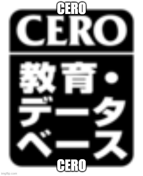 cero | CERO; CERO | image tagged in meanwhile in japan | made w/ Imgflip meme maker
