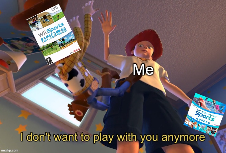 I don't want to play with you anymore | Me | image tagged in i don't want to play with you anymore | made w/ Imgflip meme maker