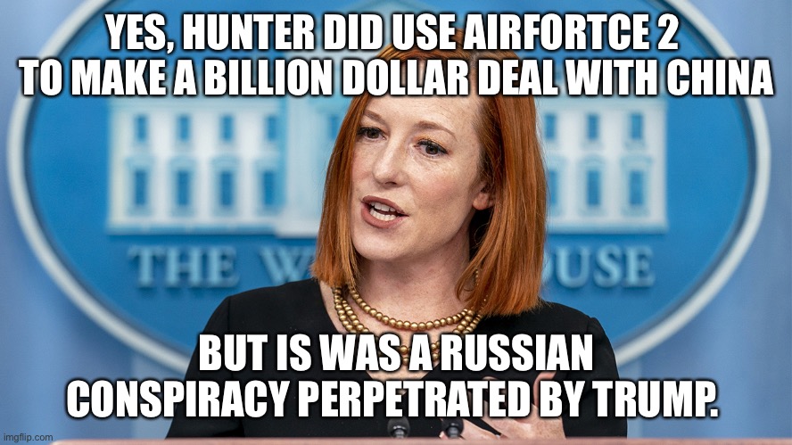 Trump’s fault | YES, HUNTER DID USE AIRFORTCE 2 
TO MAKE A BILLION DOLLAR DEAL WITH CHINA; BUT IS WAS A RUSSIAN CONSPIRACY PERPETRATED BY TRUMP. | image tagged in jen pissy,biden,treason,meme,fun | made w/ Imgflip meme maker