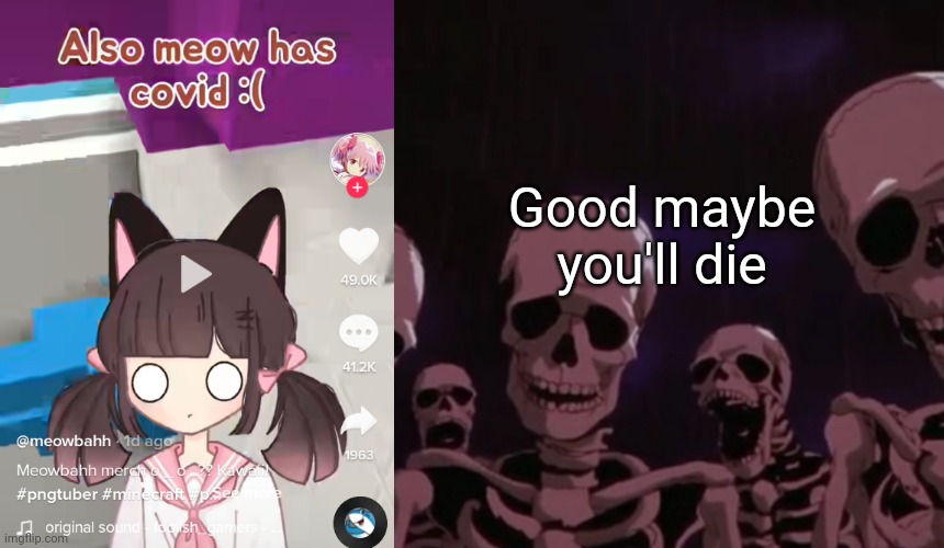 Good maybe you'll die | image tagged in roasting skeletons | made w/ Imgflip meme maker
