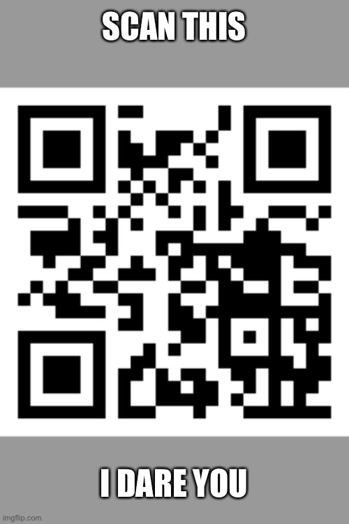 Do it | SCAN THIS; I DARE YOU | made w/ Imgflip meme maker