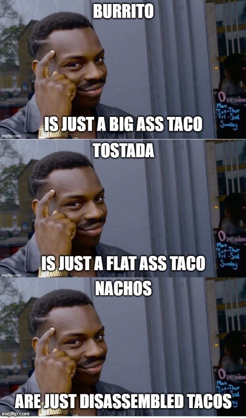 Just tacos | image tagged in roll safe think about it,tacos | made w/ Imgflip meme maker